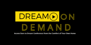 Dare to Dream On Demand